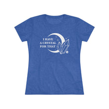 I Have A Crystal For That Women's Tee – Moon & Crystal Healing T-Shirt