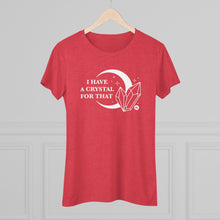 I Have A Crystal For That Women's Tee – Moon & Crystal Healing T-Shirt