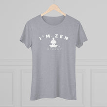 I'm Zen Women's Tee — Funny Yoga Meditation Shirt