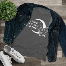 I Have A Crystal For That Women's Tee – Moon & Crystal Healing T-Shirt
