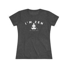 I'm Zen Women's Tee — Funny Yoga Meditation Shirt