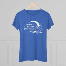 I Have A Crystal For That Women's Tee – Moon & Crystal Healing T-Shirt