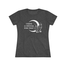 I Have A Crystal For That Women's Tee – Moon & Crystal Healing T-Shirt