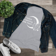 I Have A Crystal For That Women's Tee – Moon & Crystal Healing T-Shirt