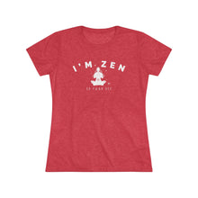 I'm Zen Women's Tee — Funny Yoga Meditation Shirt