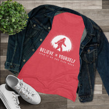 Believe In Yourself Bigfoot Tee — Inspirational Women's Graphic Shirt ("Believe in Yourself Even If No One Else Does")