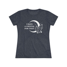 I Have A Crystal For That Women's Tee – Moon & Crystal Healing T-Shirt