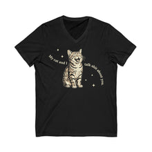 My Cat and I talk Sh!t about you | Unisex Jersey Short Sleeve V-Neck Tee