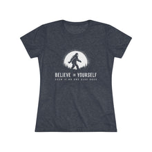 Believe In Yourself Bigfoot Tee — Inspirational Women's Graphic Shirt ("Believe in Yourself Even If No One Else Does")