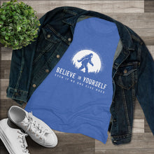 Believe In Yourself Bigfoot Tee — Inspirational Women's Graphic Shirt ("Believe in Yourself Even If No One Else Does")