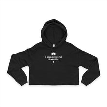 Cropped Hoodie — "I Manifested That Shit" Cropped Women's Hoodie, Empowering Manifestation Sweatshirt