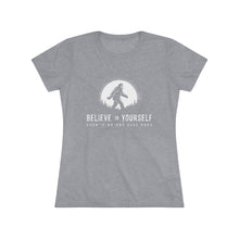 Believe In Yourself Bigfoot Tee — Inspirational Women's Graphic Shirt ("Believe in Yourself Even If No One Else Does")