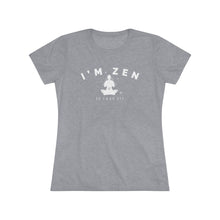 I'm Zen Women's Tee — Funny Yoga Meditation Shirt