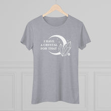 I Have A Crystal For That Women's Tee – Moon & Crystal Healing T-Shirt