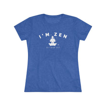 I'm Zen Women's Tee — Funny Yoga Meditation Shirt